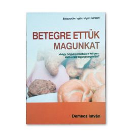  Betegre ettük magunkat 